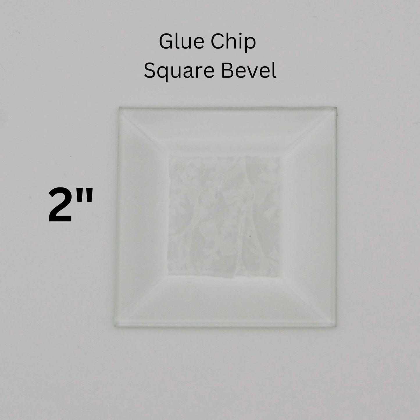 2" Square Glue Chip Glass Bevel